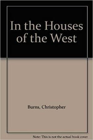 In the Houses of the West by Christopher Burns