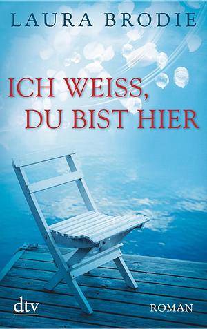 Ich weiß, du bist hier by Britta Mümmler, Laura Brodie