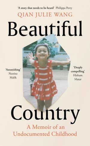 Beautiful Country: A Memoir by Qian Julie Wang (王乾)