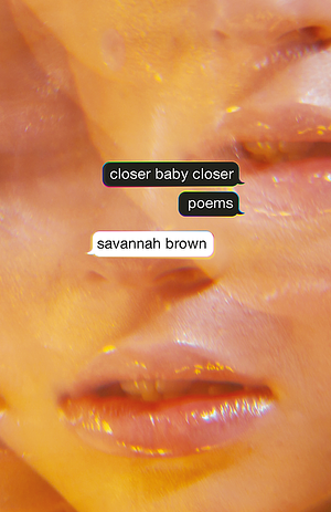 Closer Baby Closer by Savannah Brown