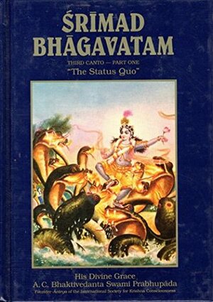 Srimad Bhagavatam Third Canto - Part One The Status Quo by Prabhupada Bhaktivedanta