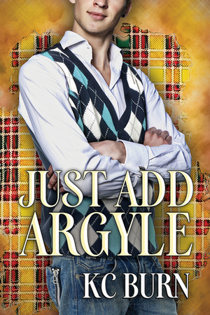Just Add Argyle by K.C. Burn