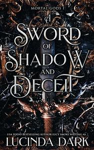 A Sword of Shadow and Deceit by Lucinda Dark