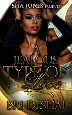 A Jealous Type of Love by Bri Deshai
