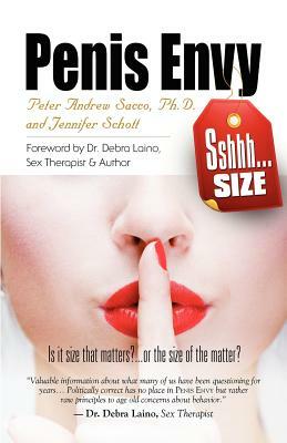 Penis Envy: Does Size Really Matter or Is It the Size of the Matter? by Peter Andrew Sacco, Jennifer Schott