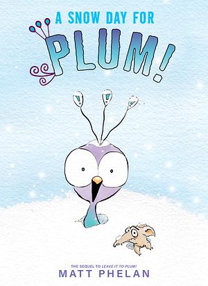 A Snow Day for Plum! by Matt Phelan