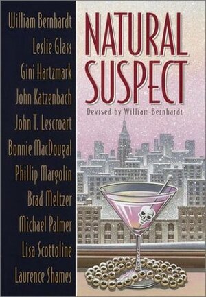 Natural Suspect by John Lescroart, Phillip Margolin, Michael Palmer, Laurence Shames, Gini Hartzmark, Leslie Glass, William Bernhardt, Lisa Scottoline, Bonnie MacDougal, John Katzenbach, Brad Meltzer