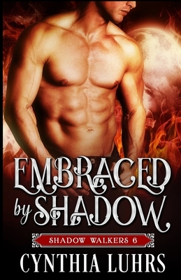 Embraced by Shadow: A Shadow Walkers Ghost Novel by Cynthia Luhrs