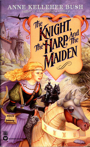The Knight, the Harp, and the Maiden by Anne Kelleher Bush