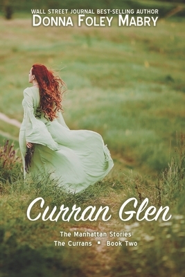 Curran Glen: The Currans, Book Two by Donna Foley Mabry