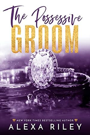 The Possessive Groom by Alexa Riley