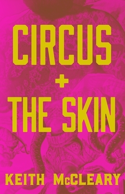 Circus + The Skin by Keith McCleary