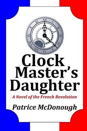 Clock Master's Daughter by Patrice McDonough
