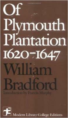 Of Plymouth Plantation, 1620-1647 by William Bradford, Francis Murphy