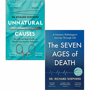 The Seven Ages of Death [Hardcover], Unnatural Causes 2 Books Collection Set By Richard Shepherd by Dr. Richard Shepherd