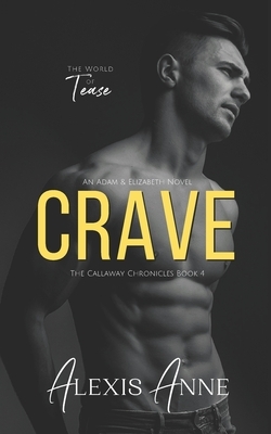 Crave: A World of Tease Novel by Alexis Anne