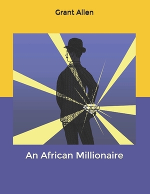 An African Millionaire by Grant Allen