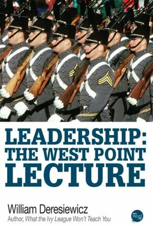 Leadership: The West Point Lecture by William Deresiewicz