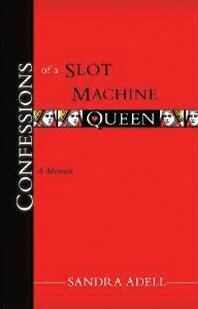 Confessions of a Slot Machine Queen by Sandra Adell