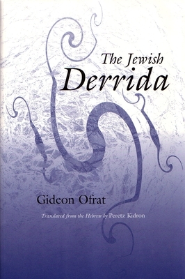 The Jewish Derrida by Gideon Ofrat