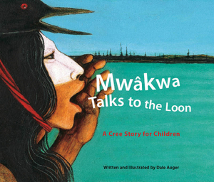Mwâkwa Talks to the Loon by Dale Auger