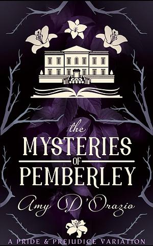 The Mysteries of Pemberley by Amy D'Orazio