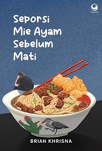 Seporsi Mie Ayam Sebelum Mati by Brian Khrisna