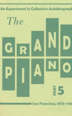 The Grand Piano: Part 5 by Barrett Watten, Ron Silliman, Lyn Hejinian