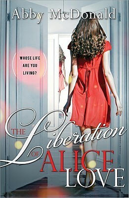 The Liberation of Alice Love by Abby McDonald