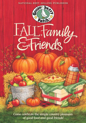 Fall, Family & Friends Cookbook by Gooseberry Patch