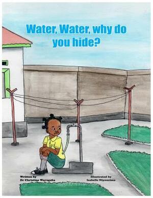 Water, Water, Why Do You Hide? by Christine Warugaba