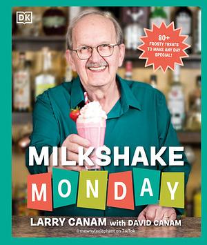 Milkshake Monday by Larry Canam, David Canam