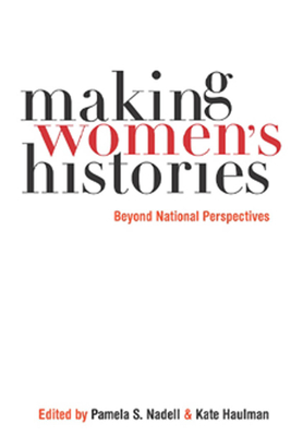 Making Women's Histories: Beyond National Perspectives by 