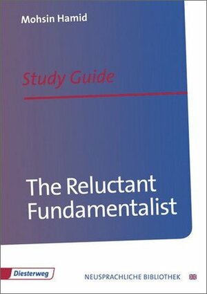 The Reluctant Fundamentalist: Study Guide by Rudolph F. Rau, Ingrid Stritzelberger