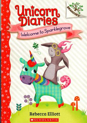 Welcome to Sparklegrove: A Branches Book (Unicorn Diaries #8) by Rebecca Elliott