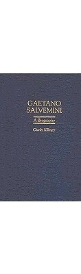 Gaetano Salvemini: A Biography by Charles L. Killinger