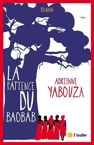 La patience du baobab by Adrienne Yabouza