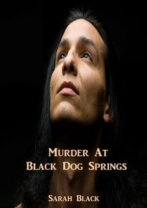 Murder at Black Dog Springs by Sarah Black