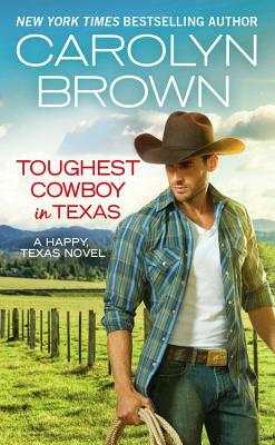 Toughest Cowboy in Texas: A Western Romance by Carolyn Brown