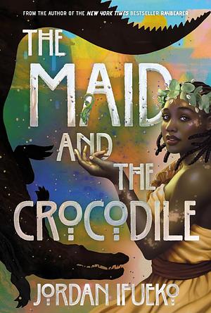 The Maid and the Crocodile by Jordan Ifueko