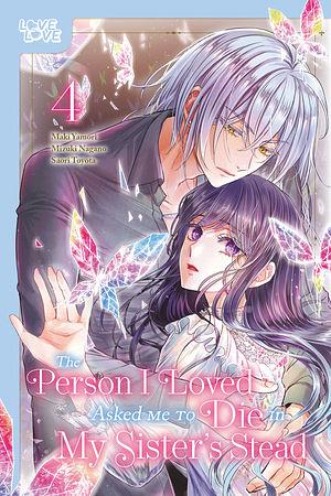 The Person I Loved Asked Me to Die in My Sister's Stead, Volume 4 by Mizuki Nagano, Maki Yamori