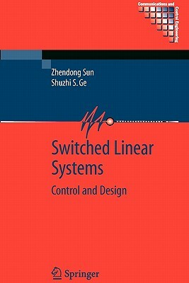 Switched Linear Systems: Control and Design by Zhendong Sun