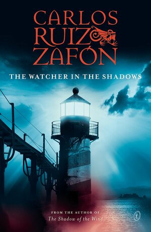 The Watcher in the Shadows by Carlos Ruiz Zafón