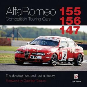 Alfa Romeo 155/156/147 Competition Touring Cars: The Development and Racing History by Peter Collins