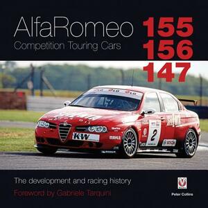 Alfa Romeo 155/156/147 Competition Touring Cars: The Development and Racing History by Peter Collins