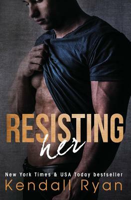 Resisting Her by Kendall Ryan