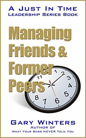 Managing Friends & Former Peers by Gary Winters