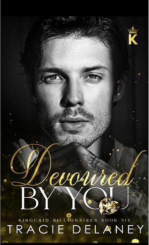 Devoured By You by Tracie Delaney