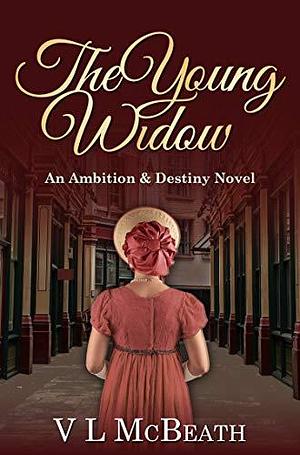 The Young Widow: An Ambition & Destiny Novel by V.L. McBeath, V.L. McBeath