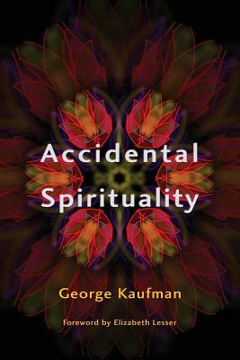 Accidental Spirituality by George W. Kaufman